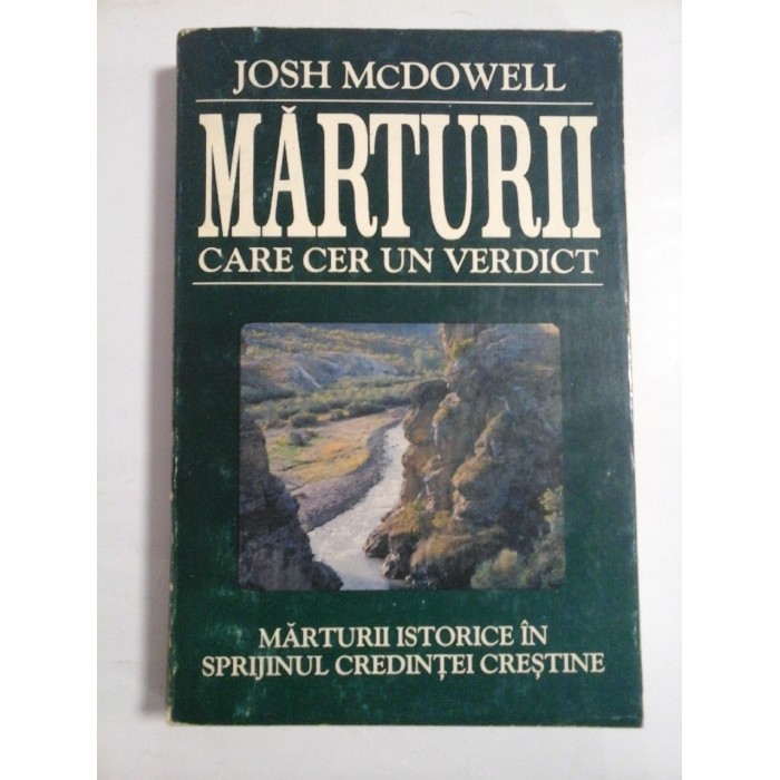 MARTURII  CARE  CER  UN  VERDICT (Marturii istorice in sprijinul credintei crestine)  -  JOSH  McDOWELL